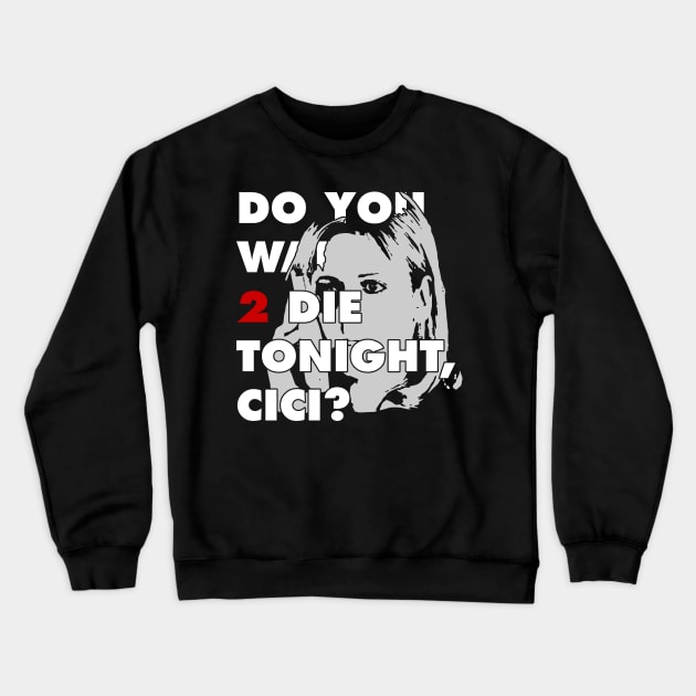 2 Die Cici Crewneck Sweatshirt by nickmeece